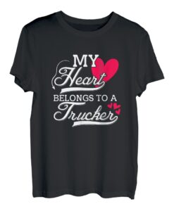 My Heart belongs to a Trucker Transporter Fernfahrer T-Shirt
