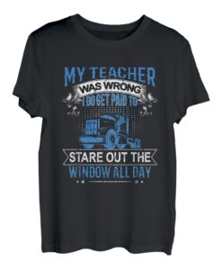 My Teacher was wrong I do get paid Window Fernfahrer T-Shirt