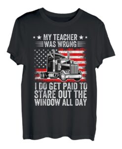 My Teacher Was Wrong Trucker Truck Driver Amerikanische Flagge T-Shirt