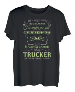My Trucker Is Everything I Want (auf der Rückseite) T-Shirt