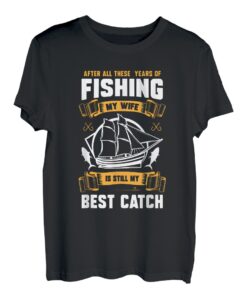 Nach all den Jahren des Angelns ist meine Frau immer noch der beste Fang T-Shirt
