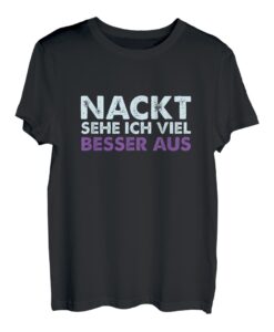 Nackt Sehe Ich Viel Besser Aus Anspielung Fitness Geschenk T-Shirt