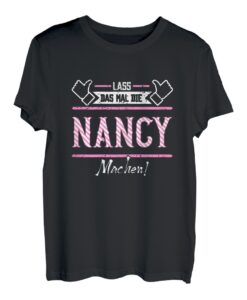 Nancy | Lass das die Nancy machen | Vornamen T-Shirt