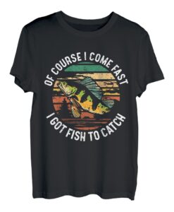Natürlich komme ich schnell Ich habe Fische zum Fangen Lustiges Angeln T-Shirt