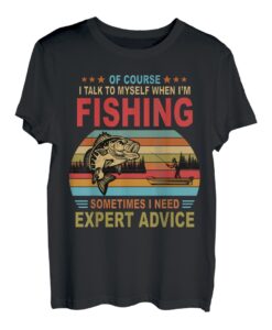 Natürlich spreche ich mit mir selbst, wenn ich angeln gehe T-Shirt