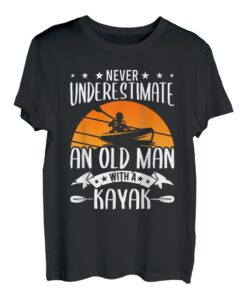 Never Underestimate A Old Man With a Kayak T-Shirt