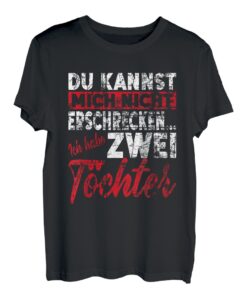 Nicht Erschrecken Papa Mama Ich Habe Zwei 2 Töchter Mädchen T-Shirt