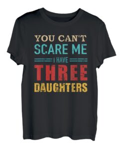 Nicht erschrecken Papa Vater drei 3 Töchtern Mädchen T-Shirt