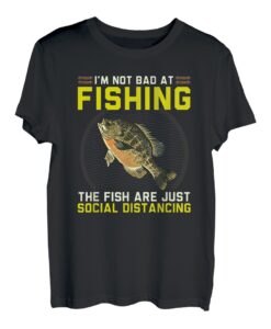 Nicht schlecht, Fische sind sozial distanzierend, lustiges Angeln, Bluegill T-Shirt