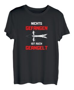 Nichts gefangen ist auch geangelt | ich muss zum Angeln T-Shirt