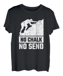 No Chalk No Send Seilkletterer Bouldern T-Shirt