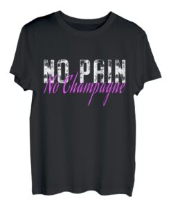 No Pain No Champagne Sport Fitness Training Motivation T-Shirt