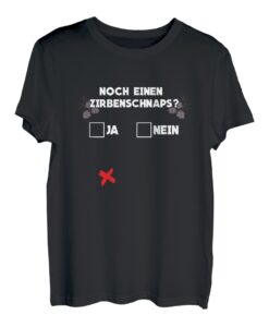Noch einen Zirbenschnaps Lustig Schnapsglas Zirbenzapfen T-Shirt