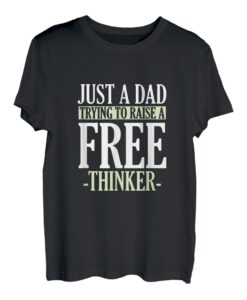 Nur ein Vater, der versucht, einen Freidenker großzuziehen - Gerechtigkeit T-Shirt