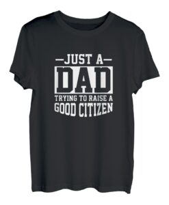Nur ein Vater, der versucht, einen guten Bürger großzuziehen - Gerechtigkeit T-Shirt