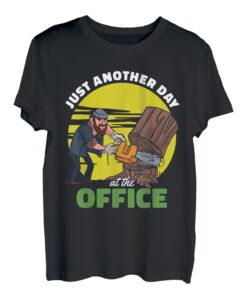Nur ein weiterer Tag im Büro Wood Logger T-Shirt