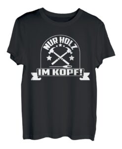 NUR HOLZ IM KOPF T-Shirt