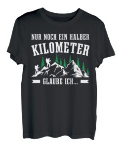 Nur Noch Ein Halber Kilometer Lustiges Wander T-Shirt