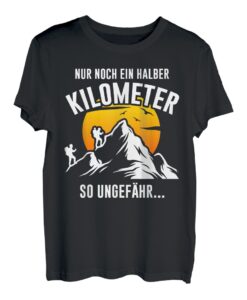 Nur Noch Ein Halber Kilometer Ungefähr Lustiges Wander T-Shirt