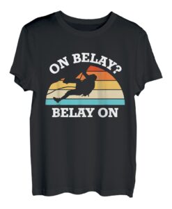 On Belay? Belay On Kletterer Sportklettern Bouldern T-Shirt