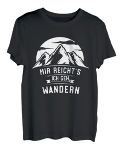 Outdoor Alpen Berge 'Mir reichts, ich geh wandern' Wanderer T-Shirt