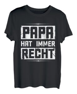 Papa Hat Immer Recht Vatertag Großvater Stiefvater Großpapa T-Shirt