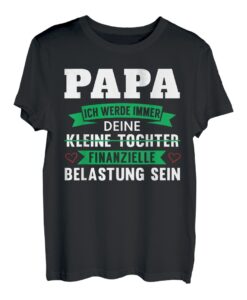 Papa Vater Tochter Spruch Lustig Witzig Geburtstag Geschenk T-Shirt