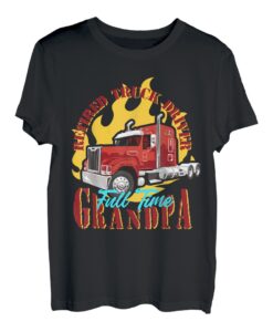 Pensionierter Lkw-Fahrer Vollzeit Opa Lustiger Humor im Ruhestand T-Shirt
