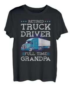 Pensionierter Lkw-Fahrer Vollzeit Opa Lustiger Humor im Ruhestand T-Shirt