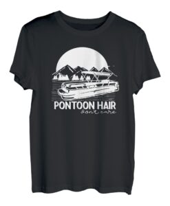 Pontoon Hair Don't Care Funny Bootfahren Captain Lake Mode Tops T-Shirt