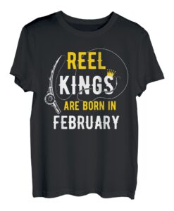 Reel Kings Are Born in Februar Fisherman Birthday T-Shirt