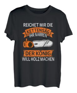 Reichet mir die Kettensäge Spruch Säge Motorsäge Holzfäller T-Shirt