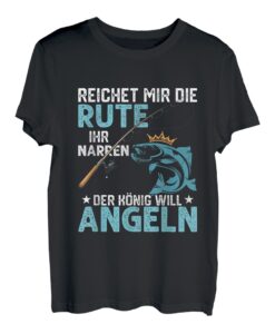 Reichet mir die Rute ihr Narren Angler Fischer T-Shirt