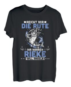 Reicht mir die Rute ihr Narren Rieke will angeln T-Shirt