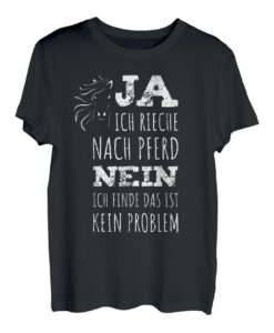 Reiter Spruch Ja Ich Rieche Nach Pferd Reiterin Reiterhof T-Shirt