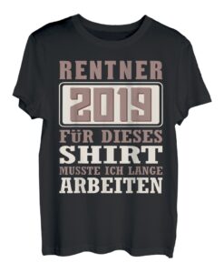Rentner Lustiges Geschenk Shirt Ruhestand 2019 Rente