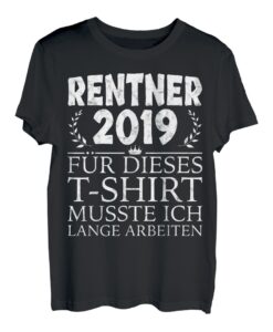 Rentner Lustiges Geschenk Shirt Ruhestand 2019 Rente