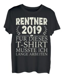 Rentner Lustiges Geschenk Shirt Ruhestand 2019 Rente