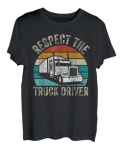 Respektiere den Lkw-Fahrer T-Shirt