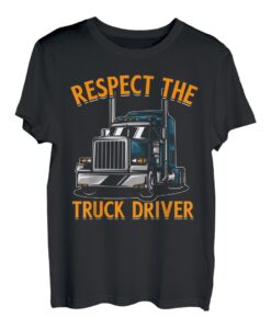 Respektiere den Lkw-Fahrer T-Shirt