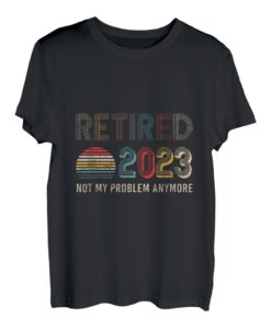 Retired 2023 Not My Problem Anymore - Vintage Geschenk T-Shirt T-Shirt