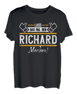 Richard | Lass das den Richard machen | Vornamen T-Shirt