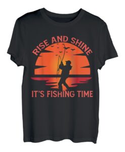 Rise and shine, es ist Angelzeit Funny Fisherman Fishing T-Shirt