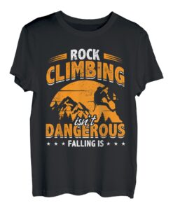 Rock Climbing Isn't Dangerous Falling Is Climbing Bouldern T-Shirt