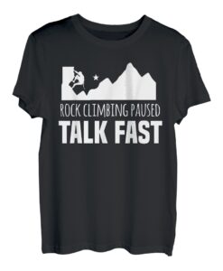 Rock climbing paused talk fast Bouldern Boulderer Kletterer T-Shirt