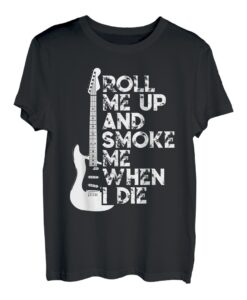 Roll Me Up And Smoke Me When I Die Gitarre T-Shirt