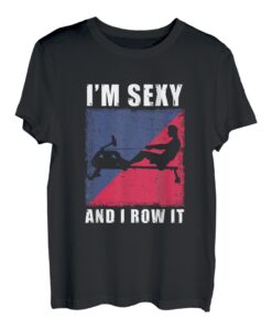 Rudermaschine I'm Sexy And I Row It Ergometer Fitness T-Shirt