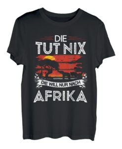 Safari Kleidung Damen Die Tut Nix Die Will Nur Nach Afrika T-Shirt