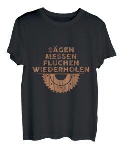 Sägen messen fluchen wiederholen Holzfäller Holz Kettensäge T-Shirt