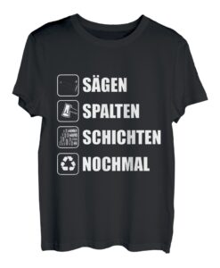 Sägen spalten schichten - Lustiges Holzfäller Forstwirt T-Shirt